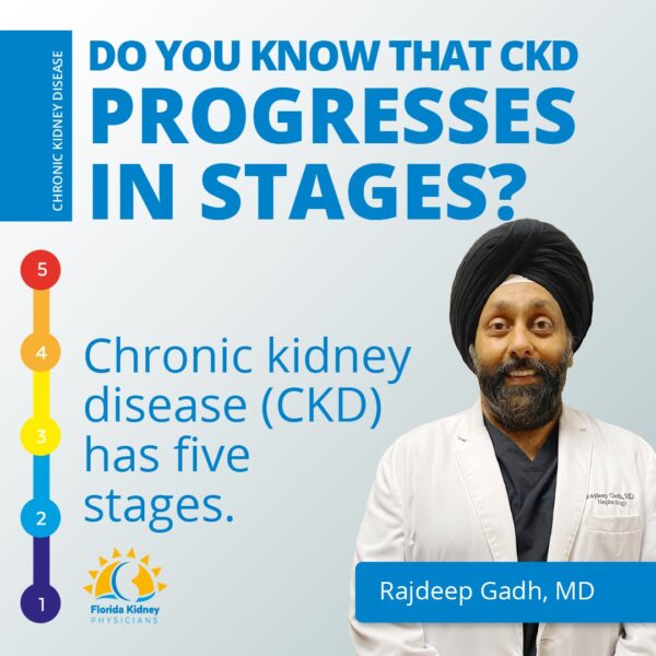 Do you know that CKD progresses in stages? 1 florida kidney specialist. florida kidney physicians