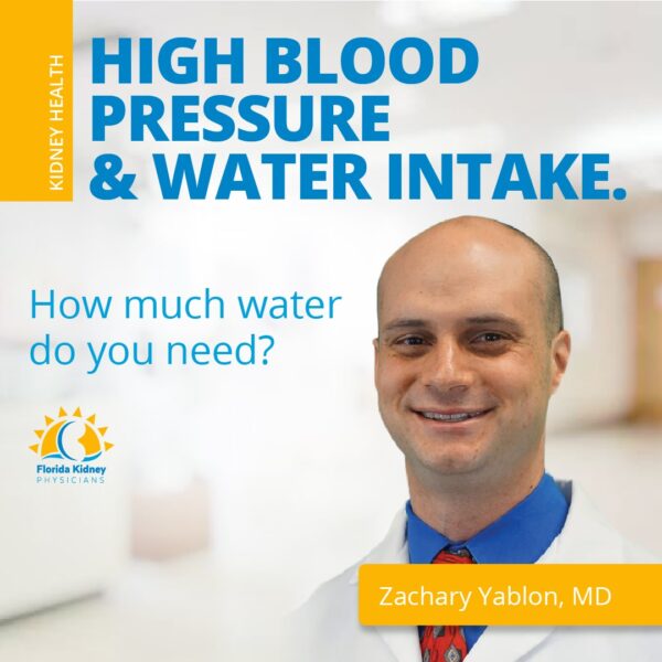 High Blood Pressure & Water Intake. How much water do you need? 1 florida kidney specialist. florida kidney physicians